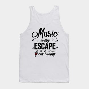 Music is my Escape from Reality Tank Top